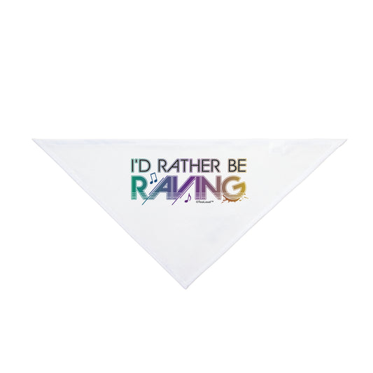 I'd Rather Be Raving Printed White Pet Bandana – 20" or 27" Options by TOOLOUD