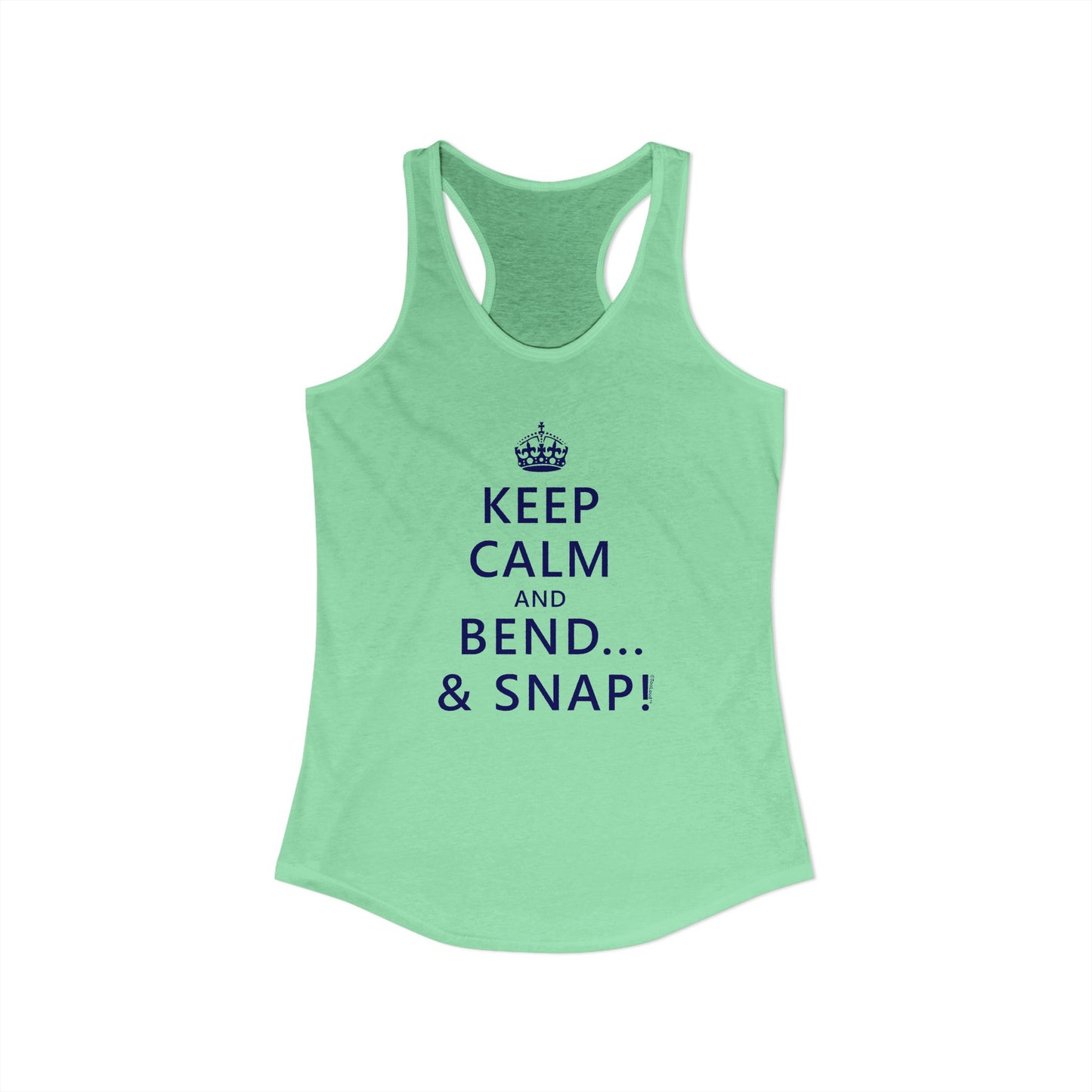 Keep Calm and Bend and Snap Women's Racerback Tank Top by TOOLOUD
