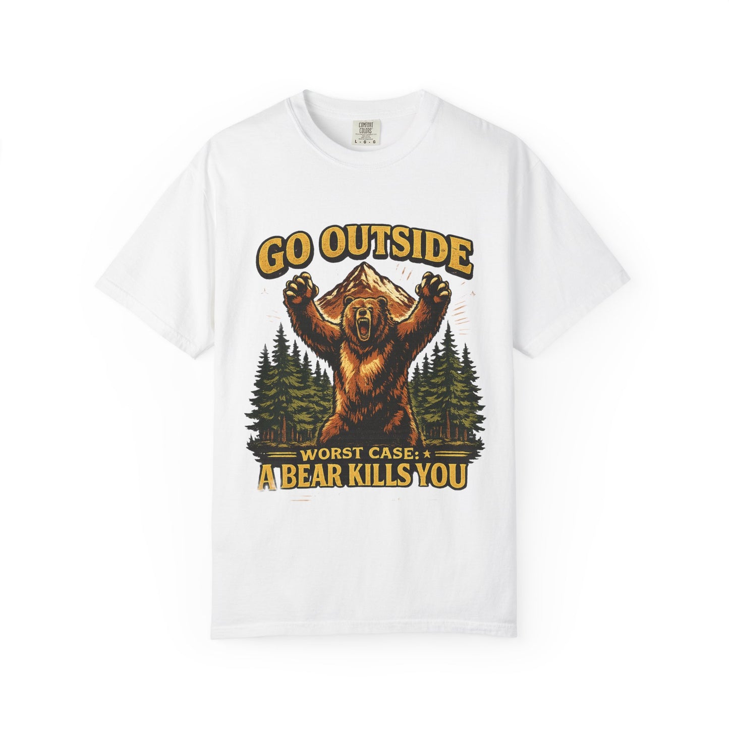 Go Outside, Worst Case a Bear Kills You Adult Garment-Dyed T-Shirt