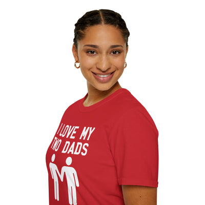 I Love My Two Dads Gay Fathers Adult Unisex T-Shirt