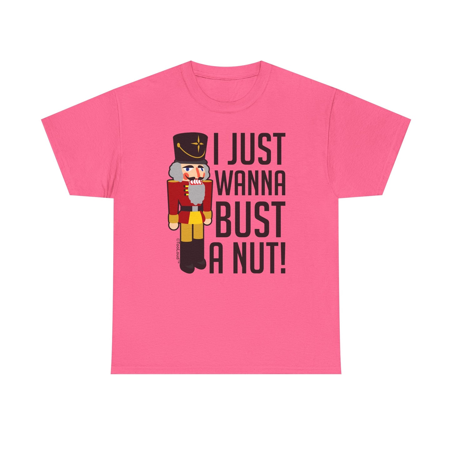 I Just Wanna Bust A Nut Nutcracker Adult T-Shirt by TOOLOUD
