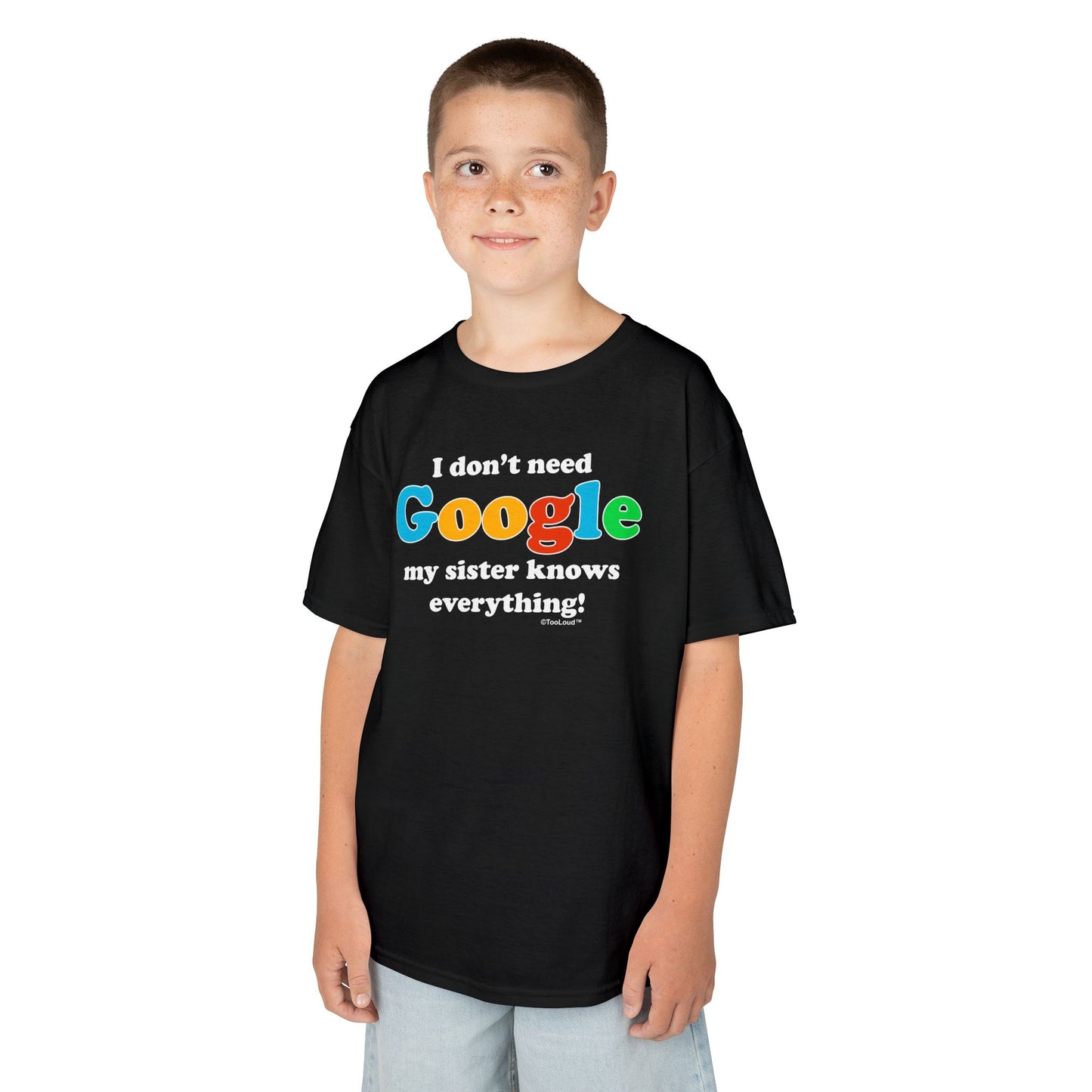I Don’t Need Google – Sister Children’s Dark T-Shirt by TOOLOUD™