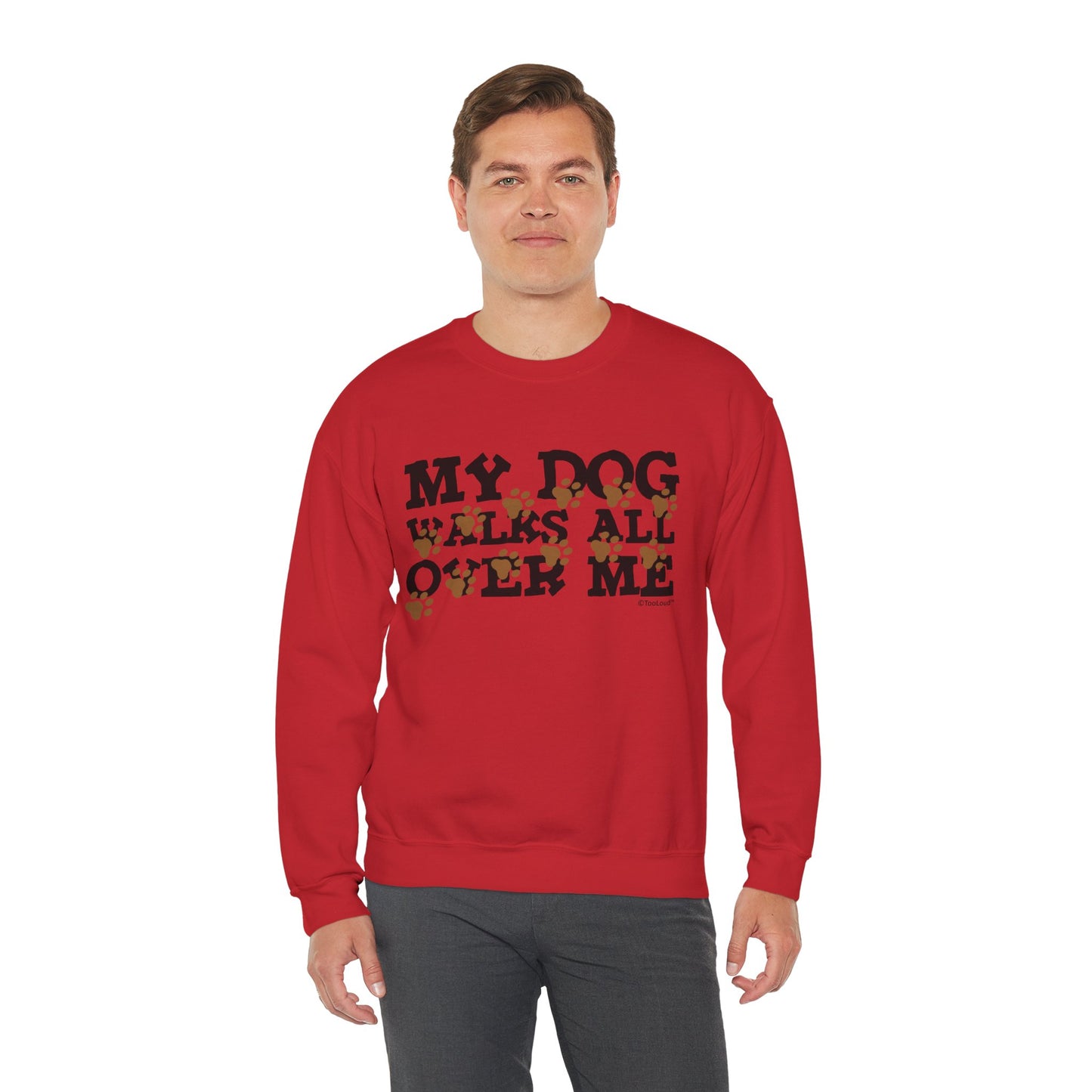 My Dog Walks All Over Me Crewneck Sweatshirt by TOOLOUD