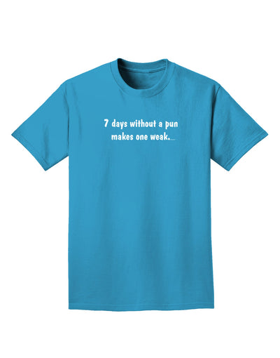 7 Days Without a Pun Makes One Weak Adult Dark T-Shirt-Mens T-Shirt-TooLoud-Turquoise-Small-Davson Sales