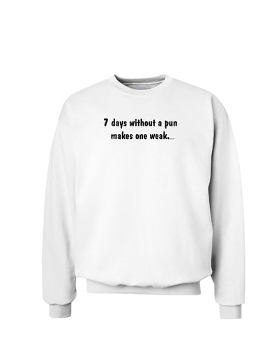 7 Days Without a Pun Makes One Weak Sweatshirt-Sweatshirts-TooLoud-White-Small-Davson Sales