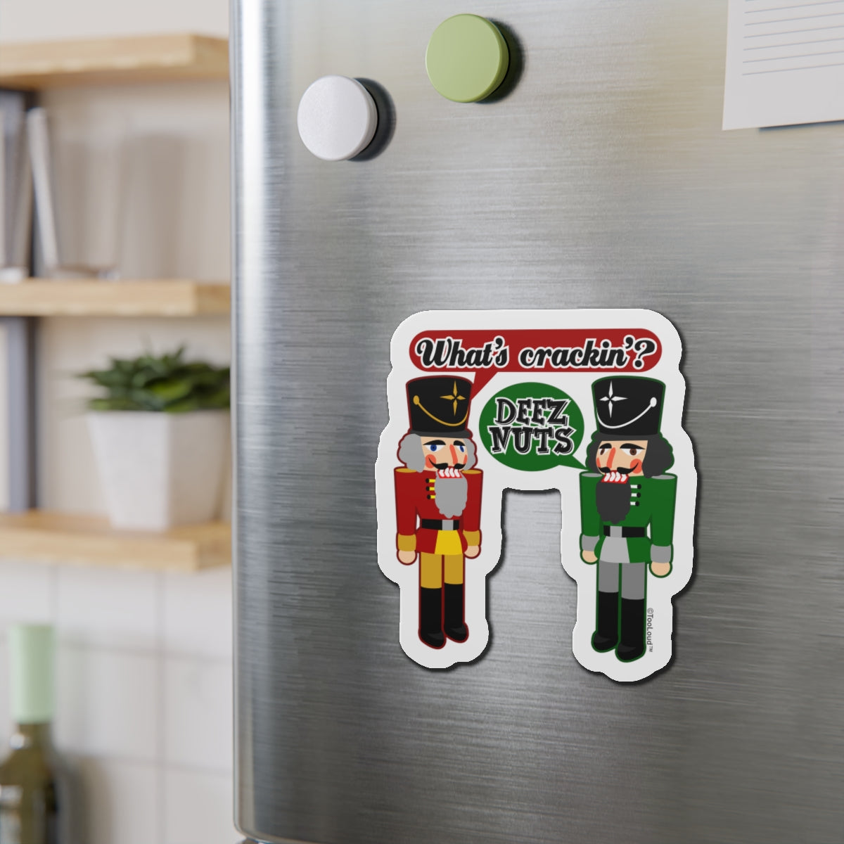 The Nutcrackers – “What’s Crakin’ Deez Nuts” Funny Text Die-Cut Magnet