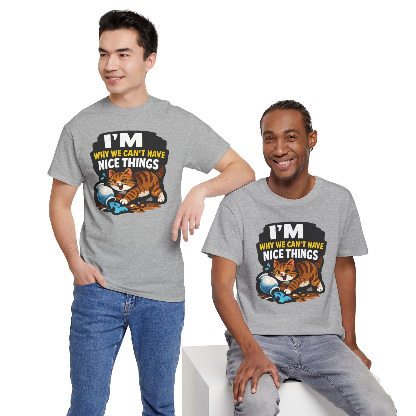 I'M Why We Can't Have Nice Things Adult Unisex T-Shirt by TOOLOUD