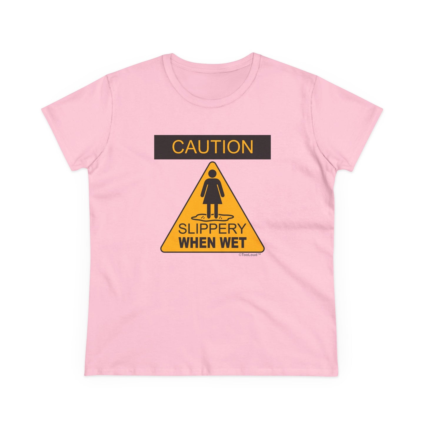 Slippery When Wet Funny Women's T-Shirt by TOOLOUD