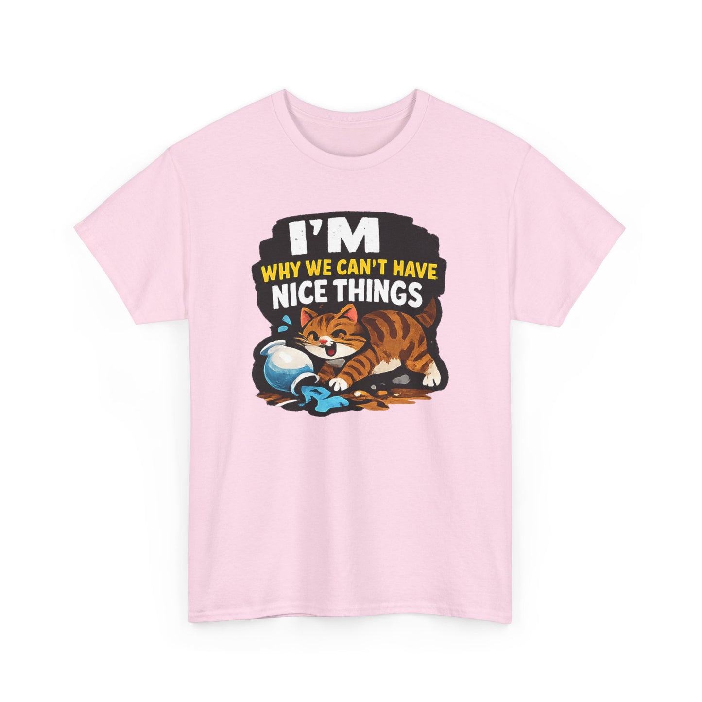 I'M Why We Can't Have Nice Things Adult Unisex T-Shirt by TOOLOUD