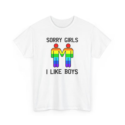 Sorry Girls I Like Boys Gay Rainbow Unisex Cotton T-Shirt by TOOLOUD