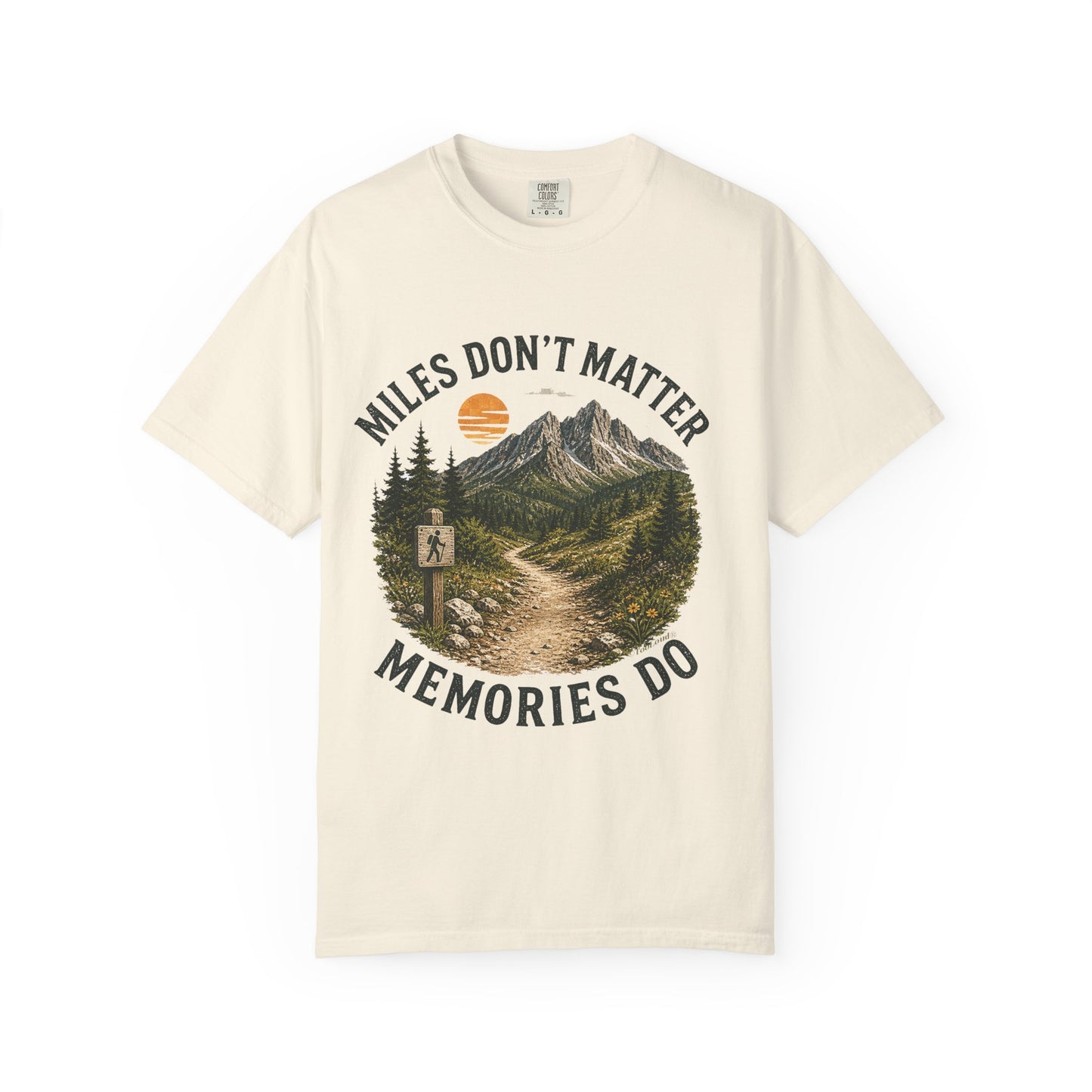 Miles Don’t Matter, Memories Do Unisex Garment-Dyed Adult T-Shirt