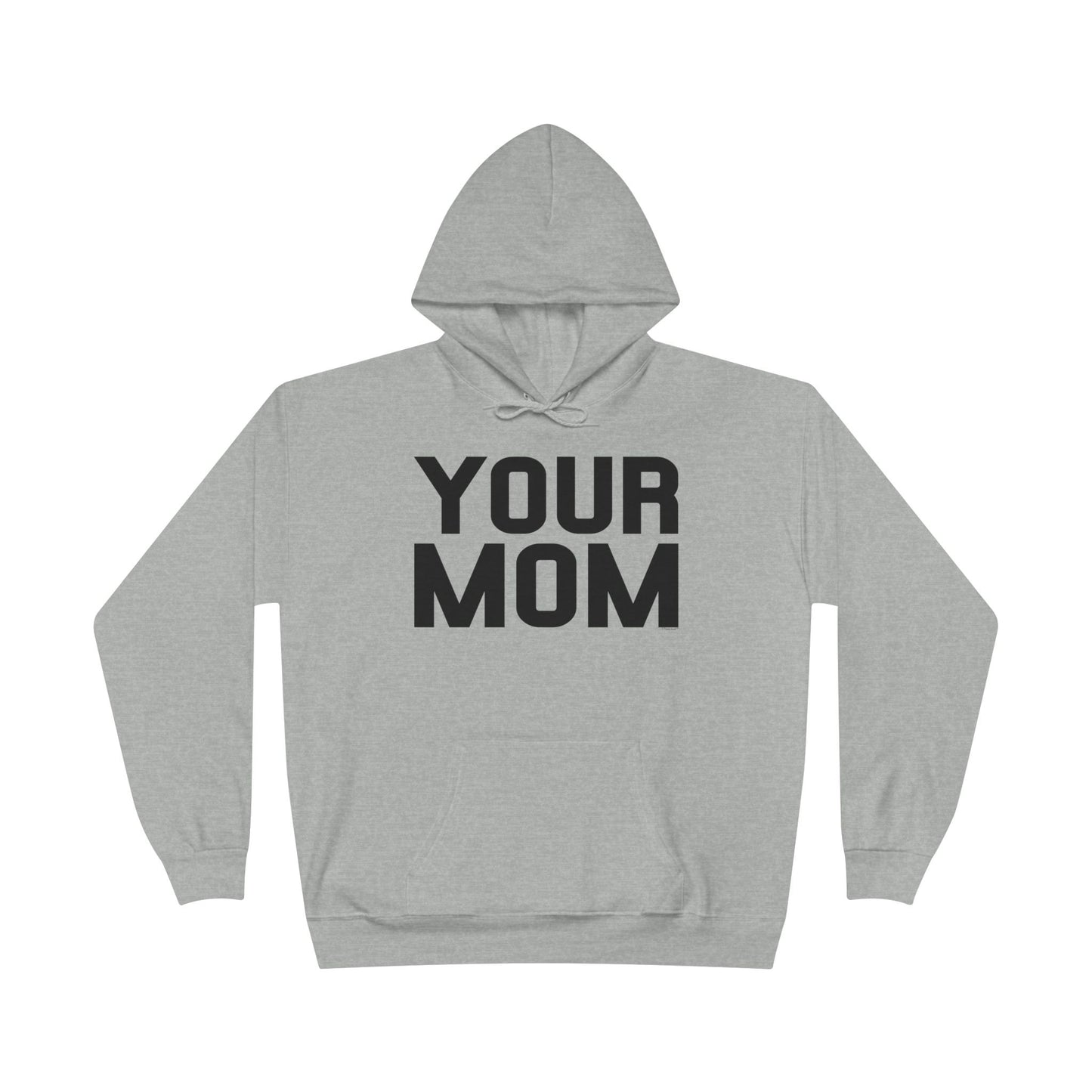 Your Mom Hoodie Pullover Sweatshirt by TOOLOUD