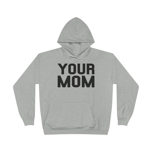 Your Mom Hoodie Pullover Sweatshirt by TOOLOUD