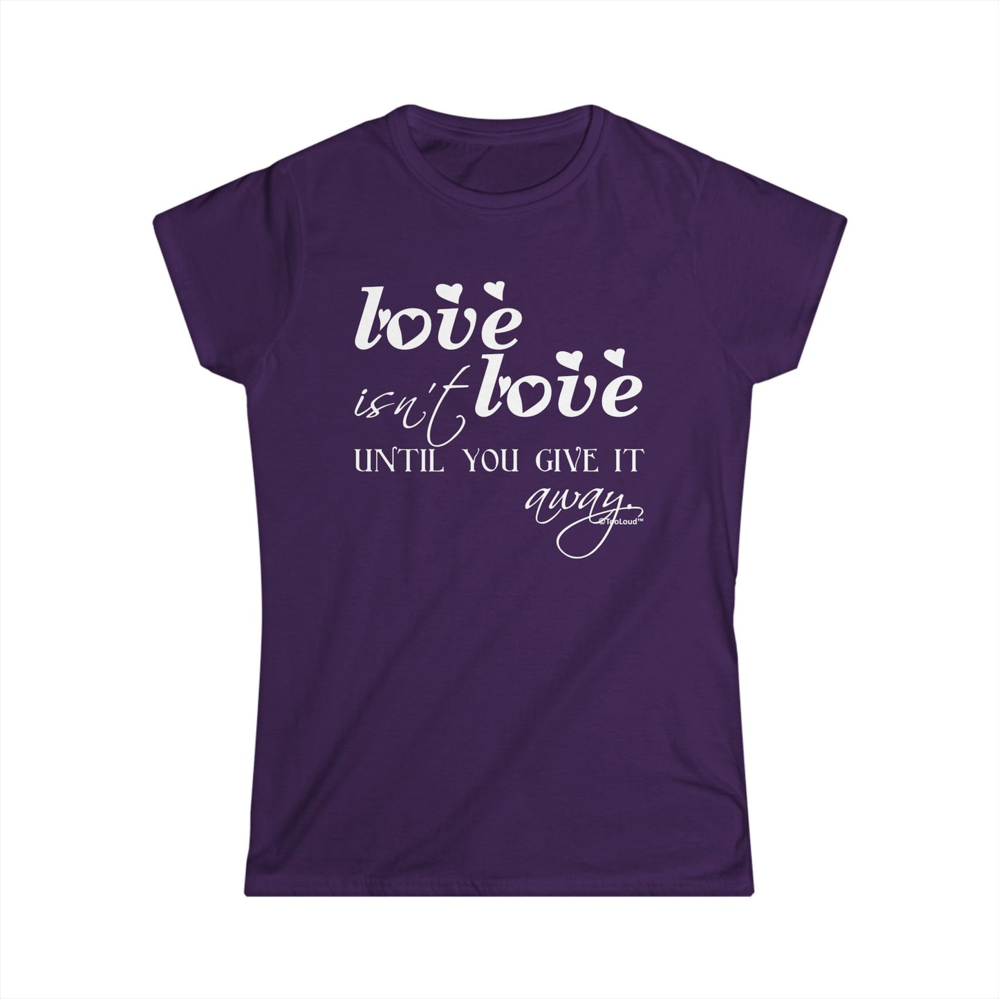 Love Isn’t Love Until You Give It Away Ladies Juniors Crew Dark T-Shirt by TOOLOUD™