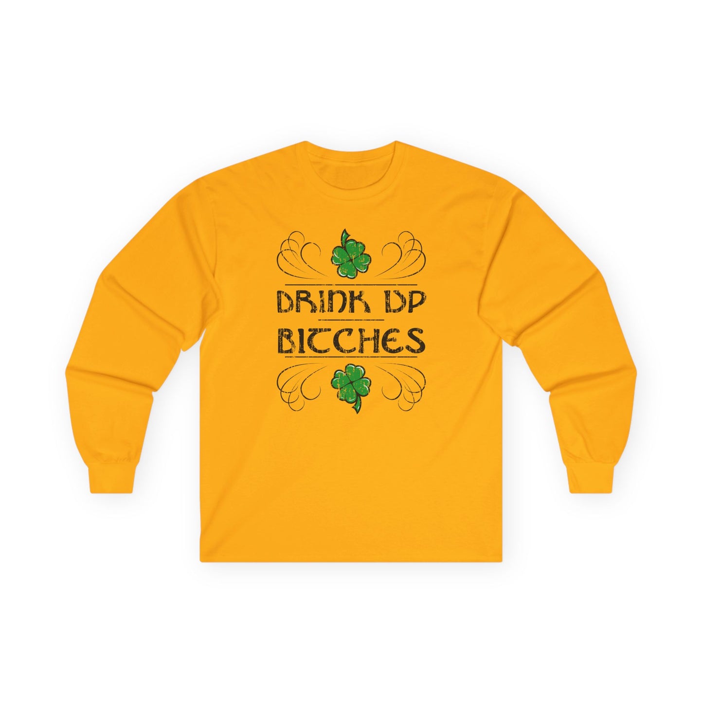 Drink Up Bitches Unisex Adult Long Sleeve Shirt by TOOLOUD