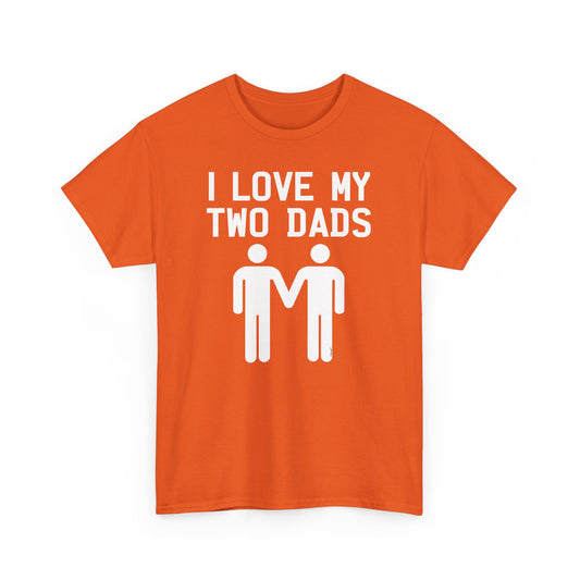 I Love My Two Dads Gay Fathers Unisex Dark T-Shirt by TOOLOUD