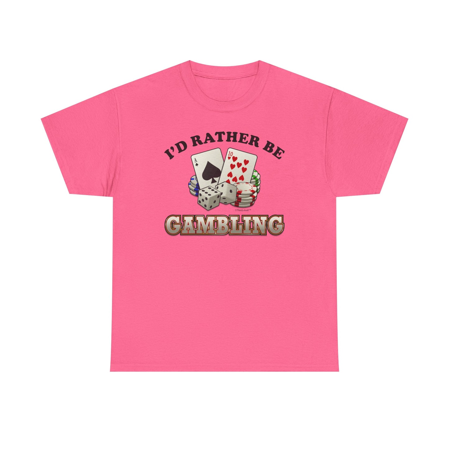 I'd Rather Be Gambling Adult T-Shirt for Enthusiastic Gamblers in All by TOOLOUD