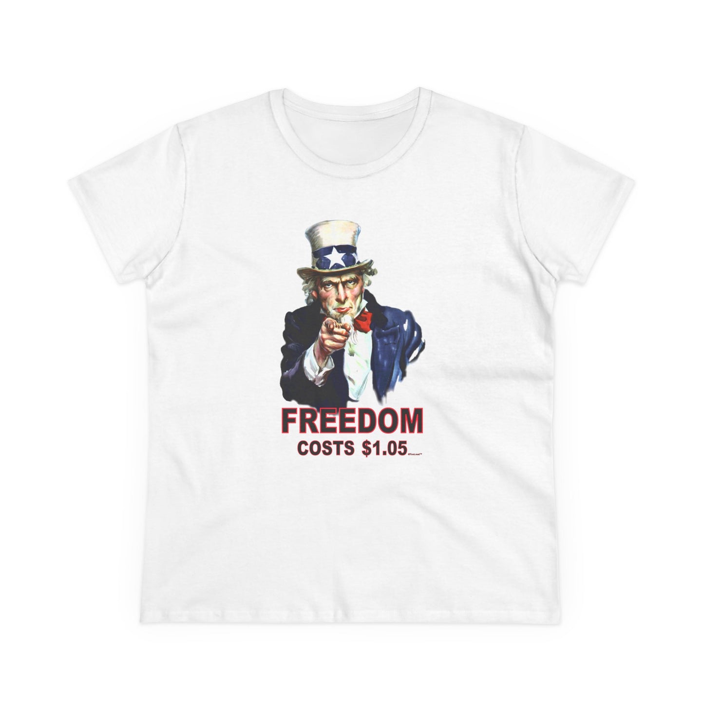 Uncle Sam Freedom Costs a Buck O Five Women's T-Shirt by TOOLOUD