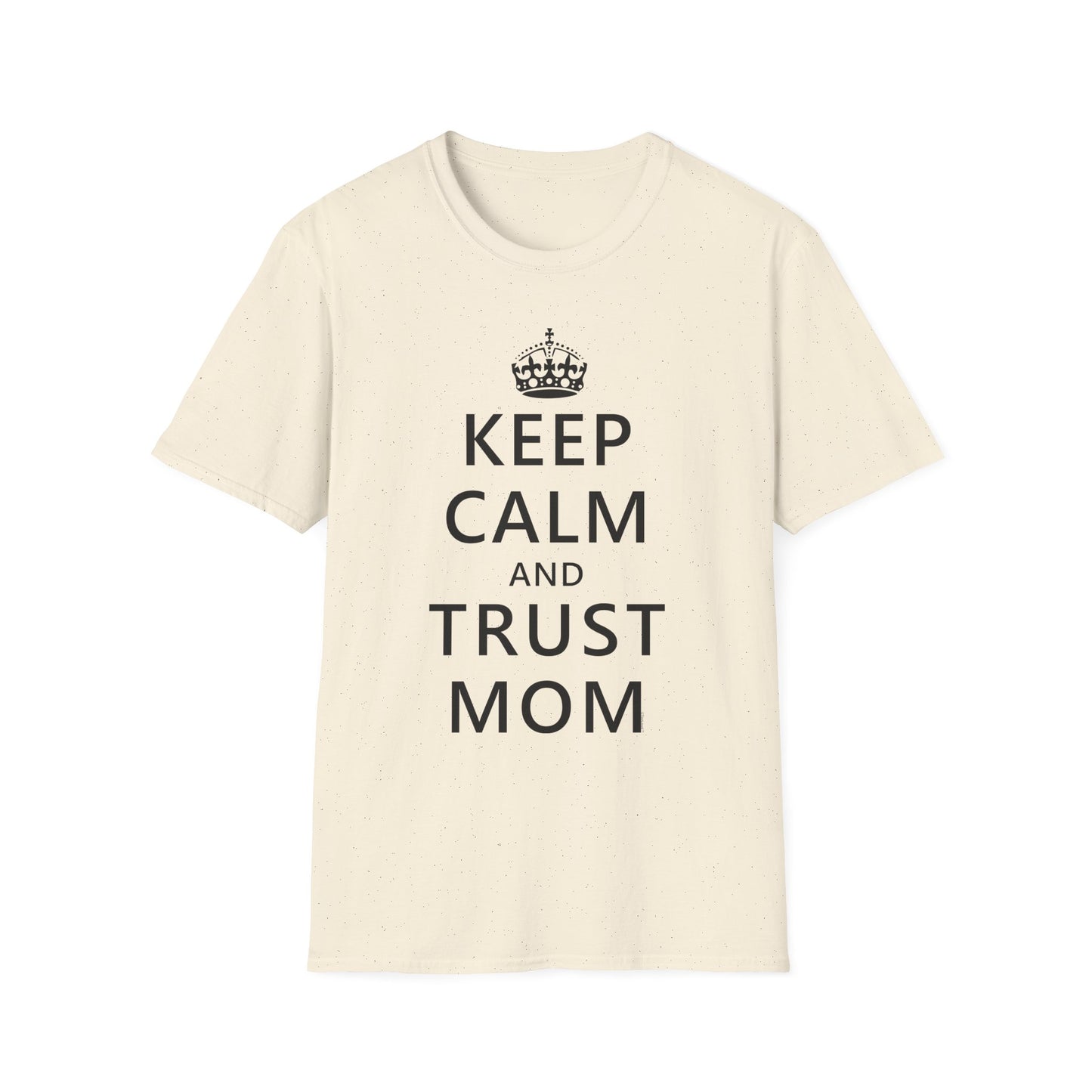 Keep Calm and Trust Mom Women’s T-Shirt by TOOLOUD