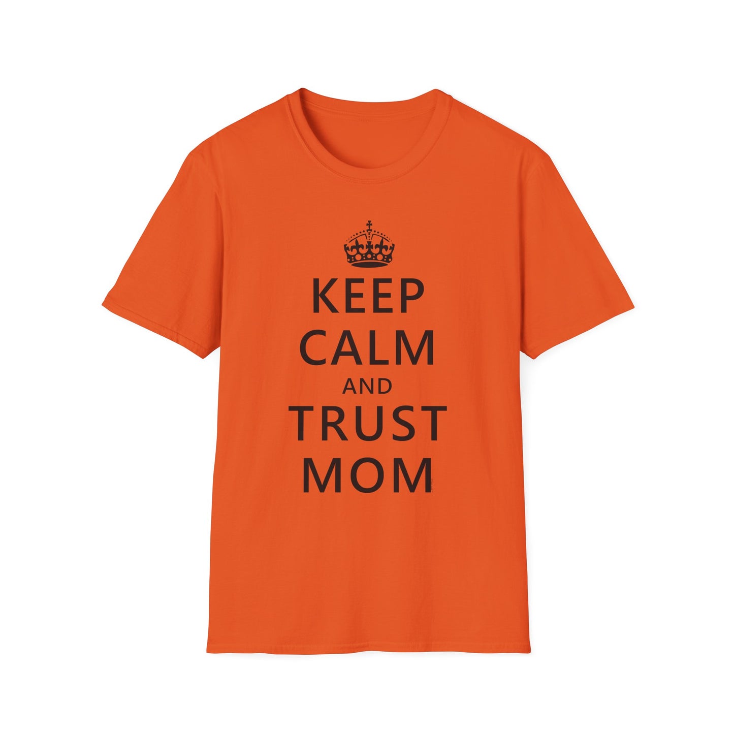 Keep Calm and Trust Mom Women’s T-Shirt by TOOLOUD