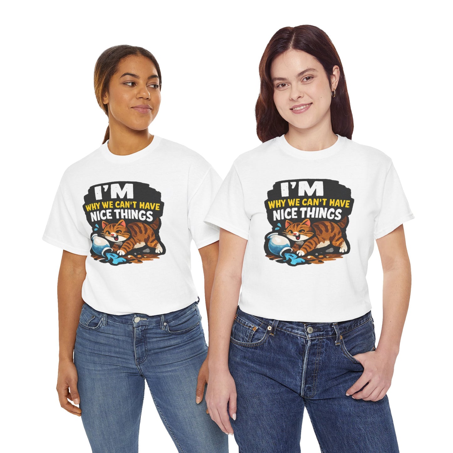 I'M Why We Can't Have Nice Things Adult Unisex T-Shirt by TOOLOUD