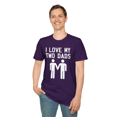 I Love My Two Dads Gay Fathers Adult Unisex T-Shirt