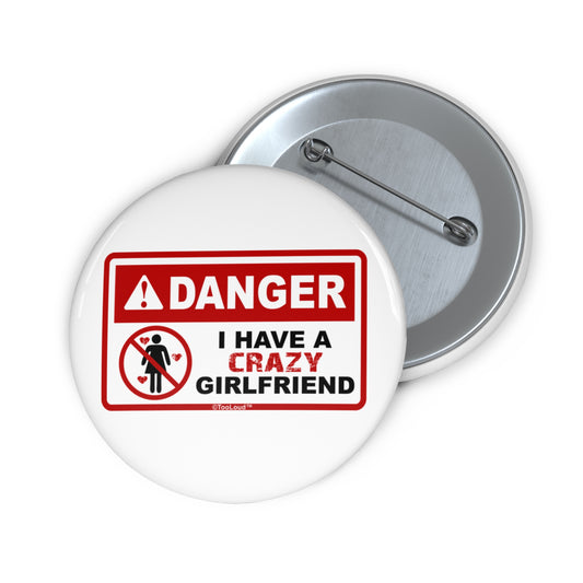 Danger – Crazy Girlfriend Round Pin Button by TOOLOUD