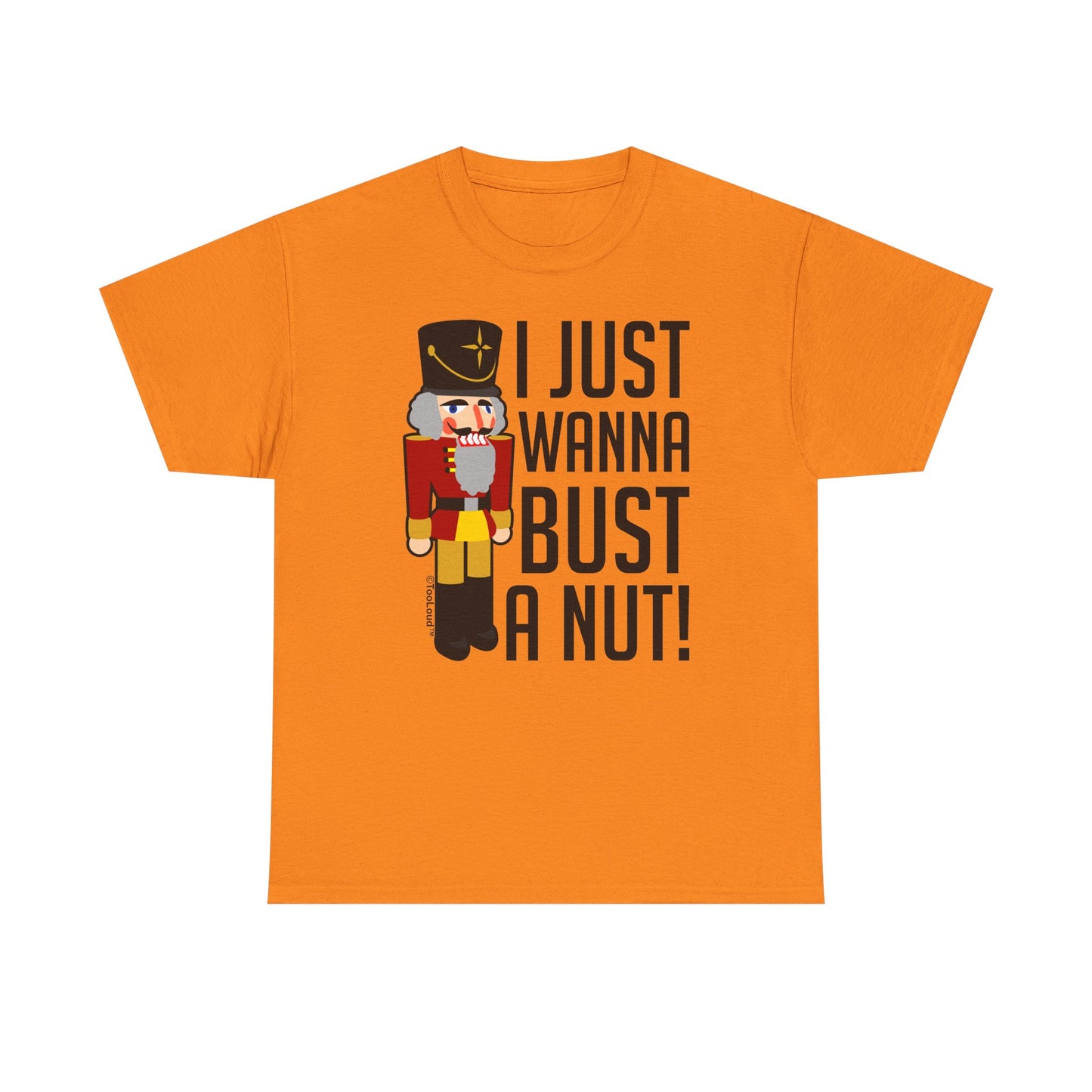 I Just Wanna Bust A Nut Nutcracker Adult T-Shirt by TOOLOUD