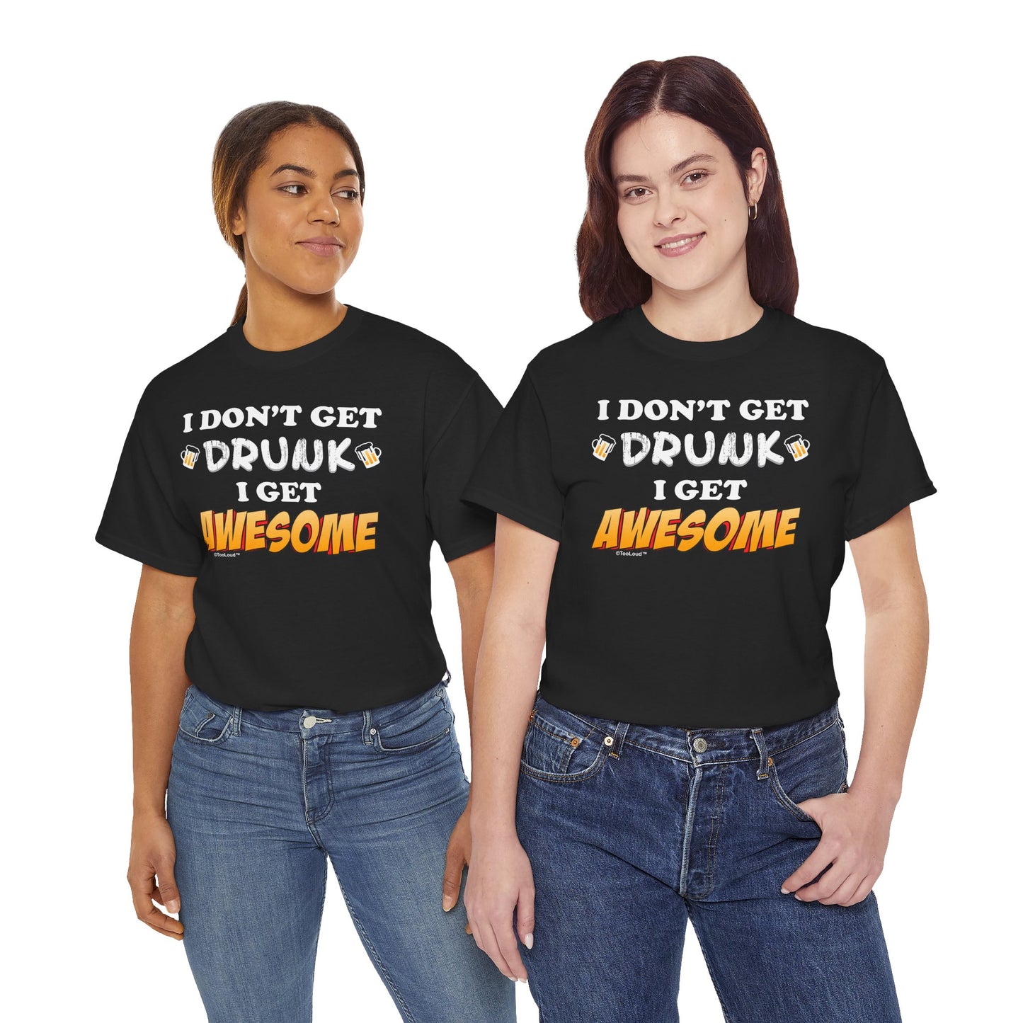 I Don't Get Drunk – Awesome Adult Dark T-Shirt by TOOLOUD