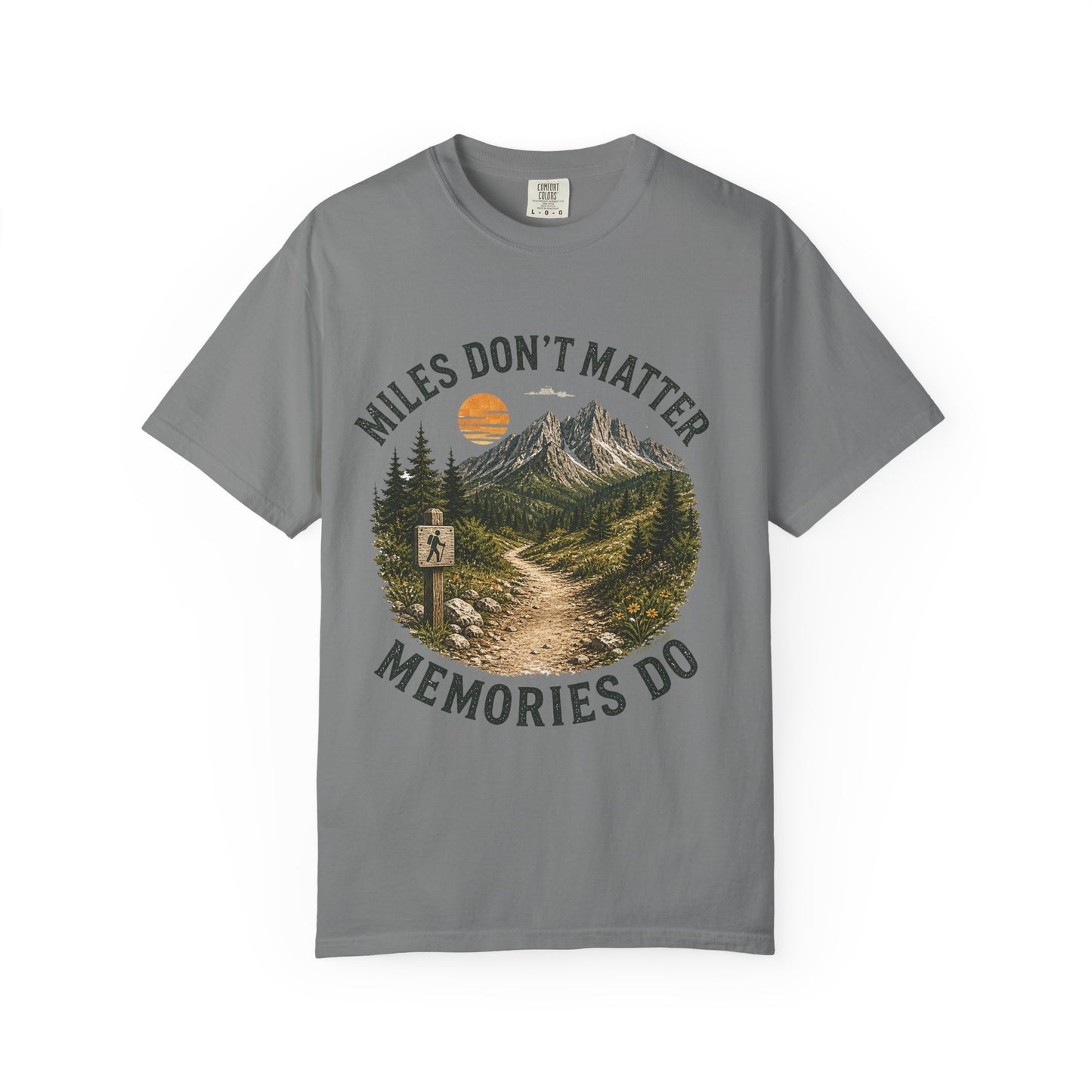 Miles Don’t Matter, Memories Do Unisex Garment-Dyed Adult T-Shirt