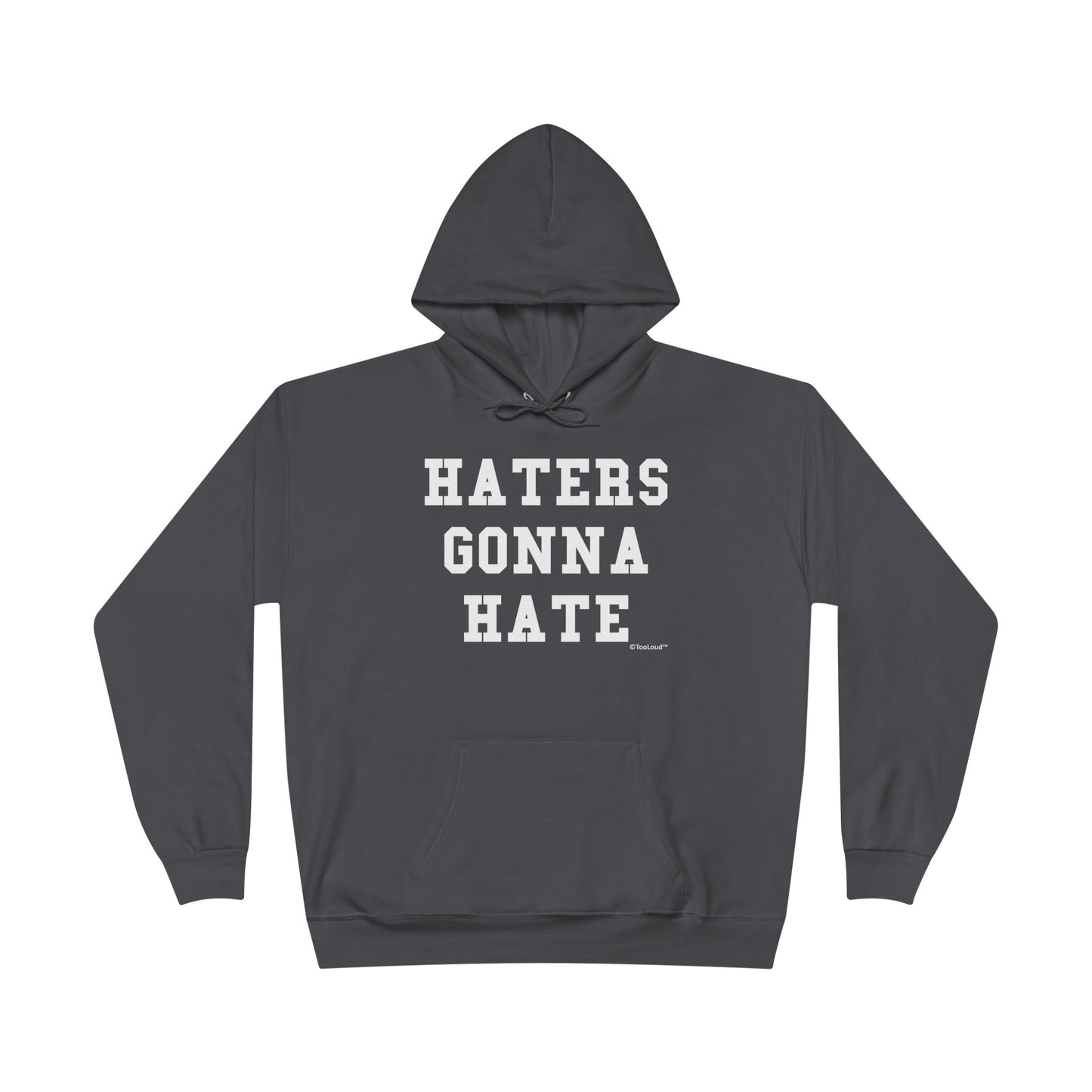 Haters Gonna Hate Adult Dark Hoodie Sweatshirt by TOOLOUD – Bold and Confident Statement Apparel