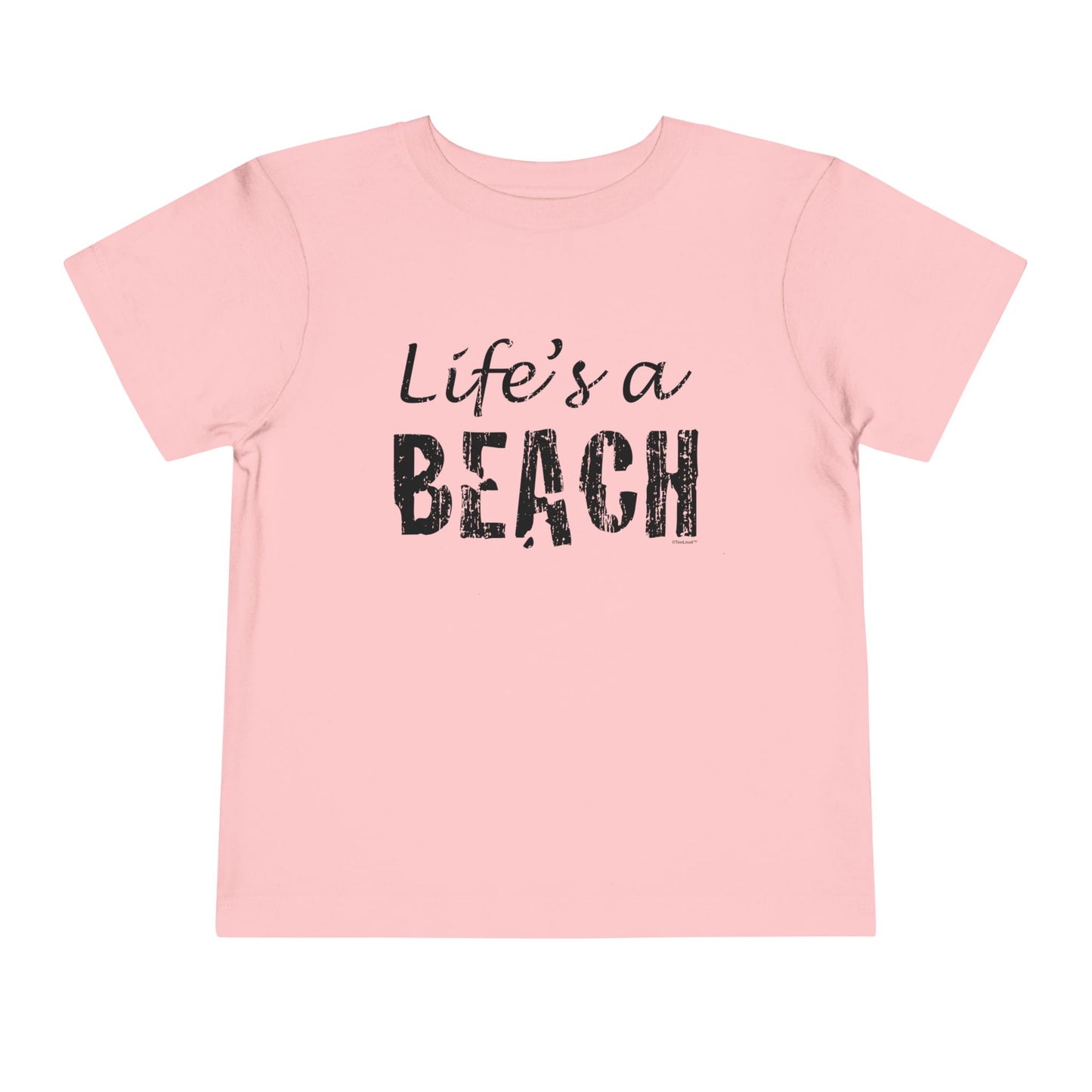 Life's a Beach Toddler T-Shirt by TOOLOUD