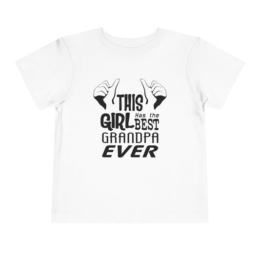 This Girl Has The Best Grandpa Ever Toddler T-Shirt by TOOLOUD