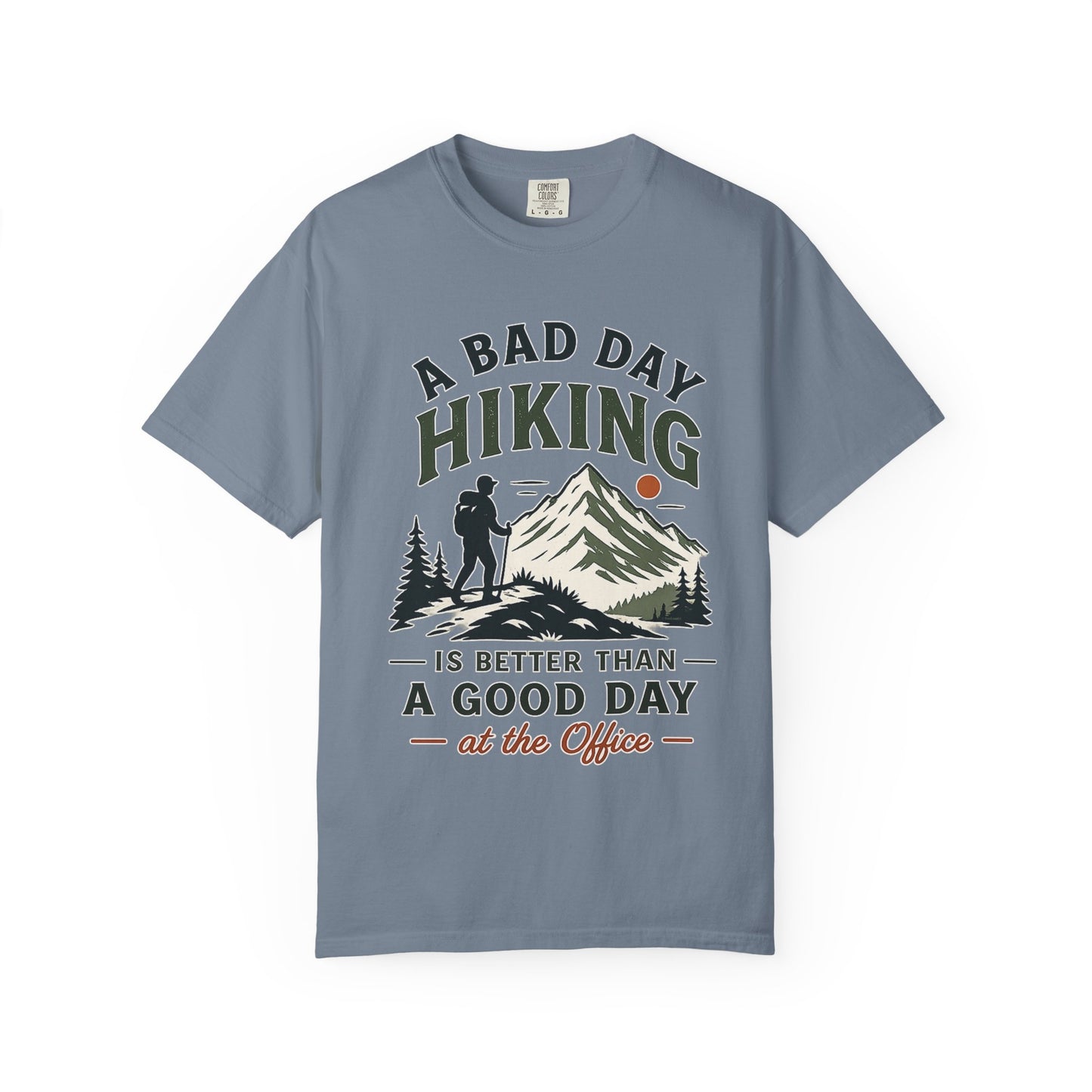 A Bad Day Hiking Is Better – Unisex Garment-Dyed Adult T-Shirt