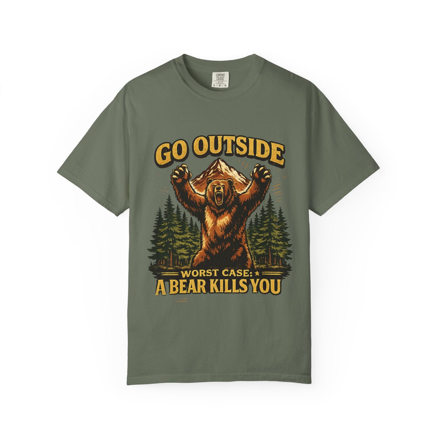 Go Outside, Worst Case a Bear Kills You Adult Garment-Dyed T-Shirt