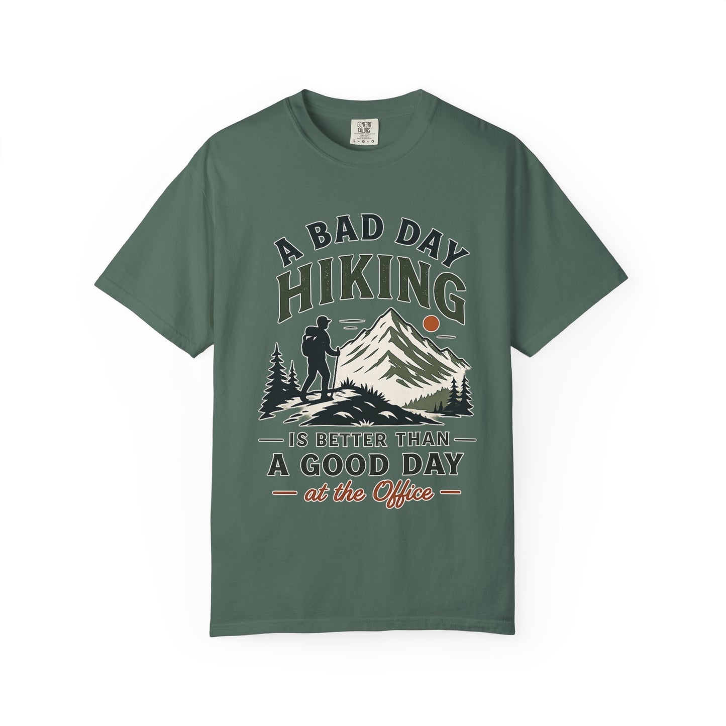 A Bad Day Hiking Is Better – Unisex Garment-Dyed Adult T-Shirt