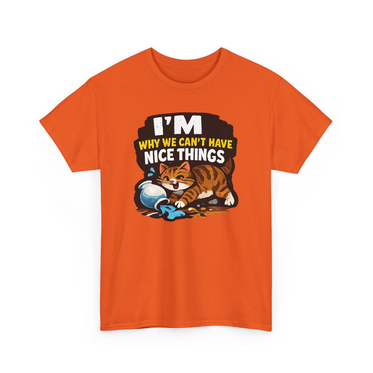 I'M Why We Can't Have Nice Things Adult Unisex T-Shirt by TOOLOUD