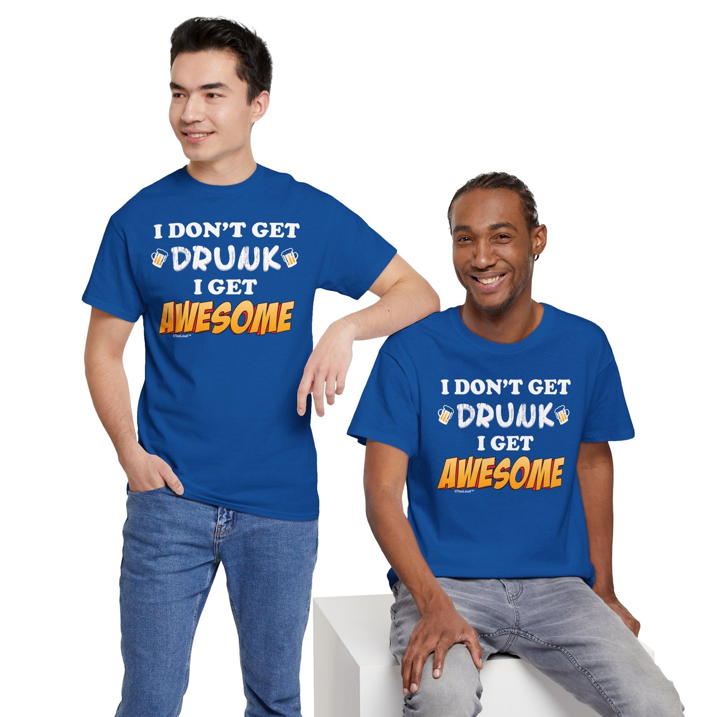 I Don't Get Drunk – Awesome Adult Dark T-Shirt by TOOLOUD