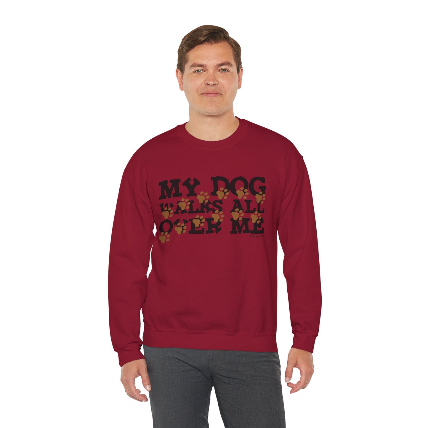 My Dog Walks All Over Me Crewneck Sweatshirt by TOOLOUD