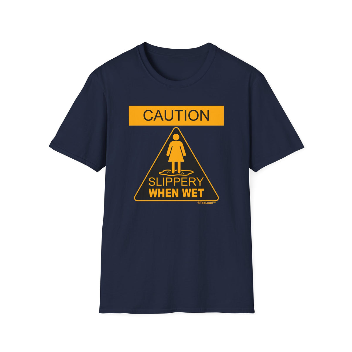 Slippery When Wet Adult's Dark T-Shirt by TOOLOUD
