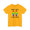 Sorry Girls I Like Boys Gay Rainbow Unisex Cotton T-Shirt by TOOLOUD