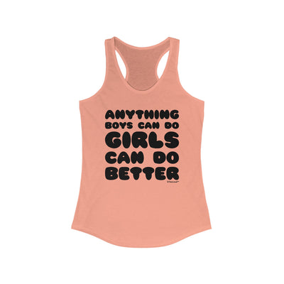 Anything Boys Can Do, Girls Can Do Better Women's Racer Tank Top by TooLoud