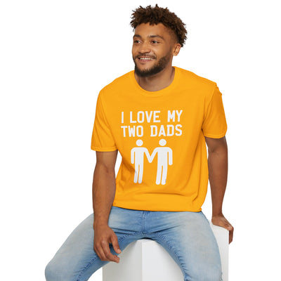 I Love My Two Dads Gay Fathers Adult Unisex T-Shirt