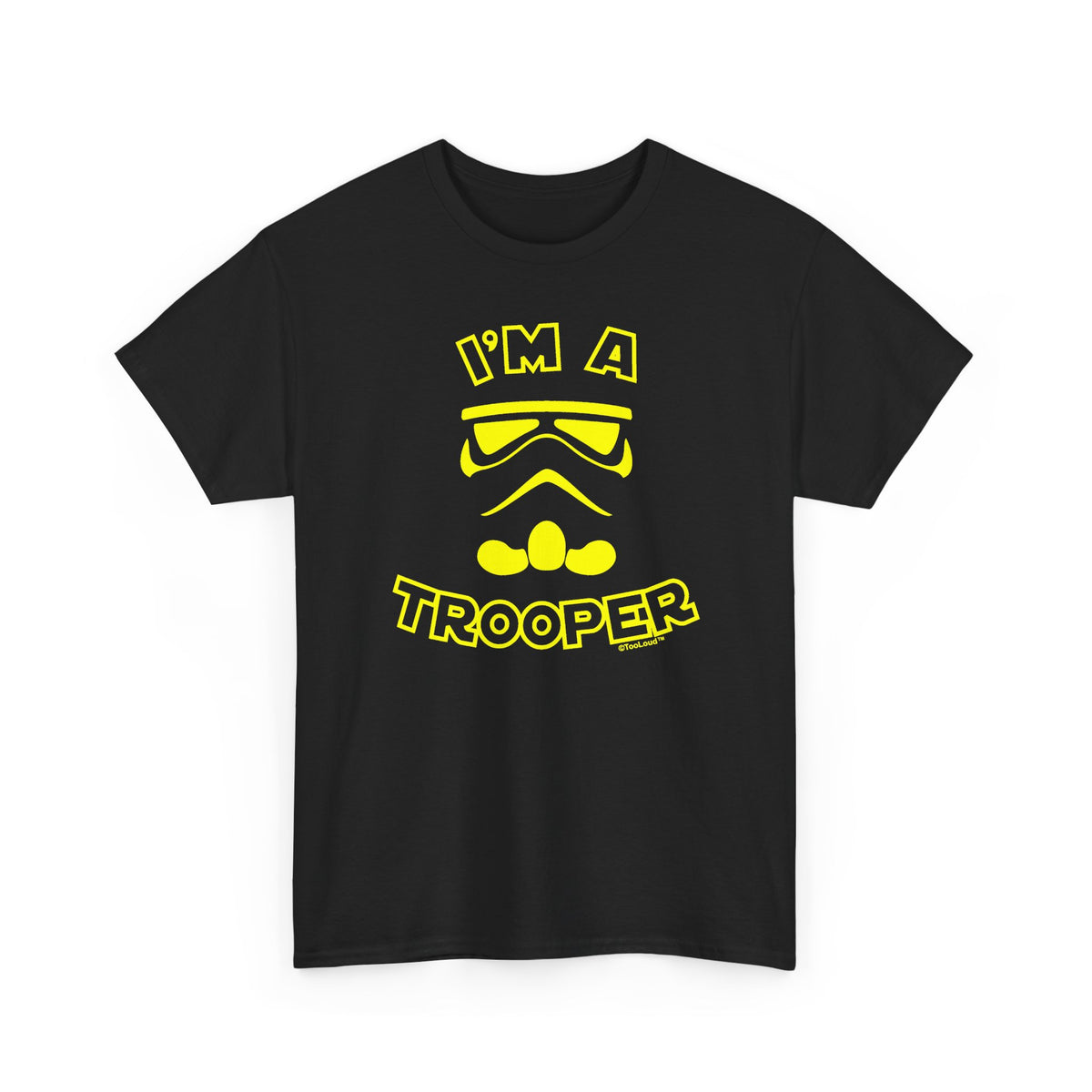 I'm A Trooper Adult Dark T-Shirt by TOOLOUD