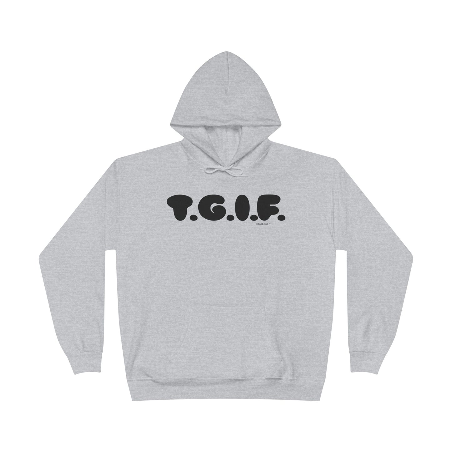 Thank God It’s Friday (TGIF) Hoodie Sweatshirt by TOOLOUD