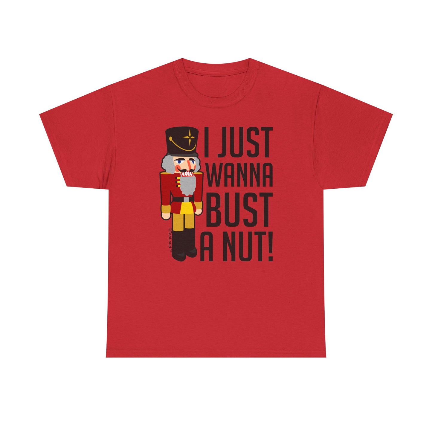 I Just Wanna Bust A Nut Nutcracker Adult T-Shirt by TOOLOUD