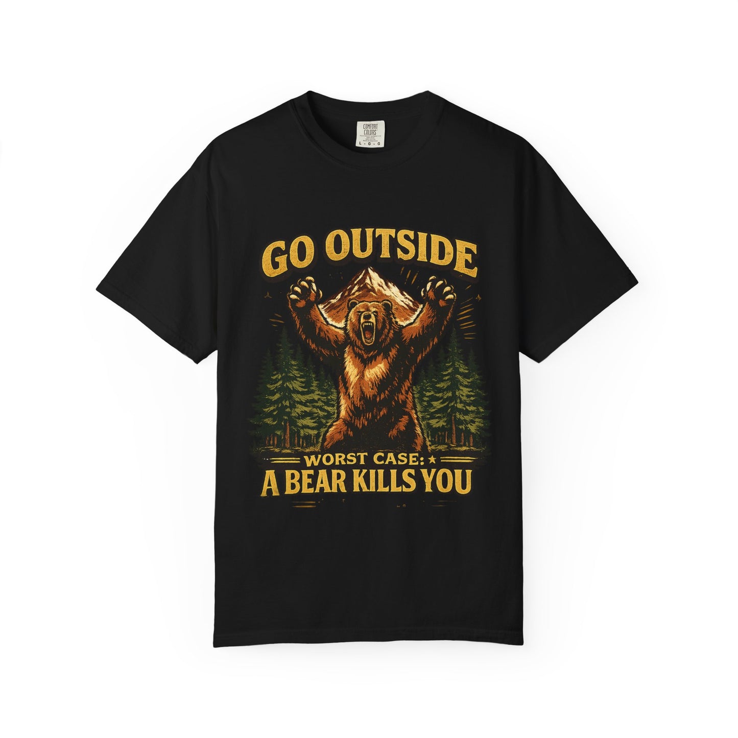 Go Outside, Worst Case a Bear Kills You Adult Garment-Dyed T-Shirt