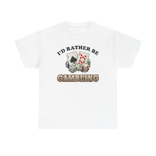 I'd Rather Be Gambling Adult T-Shirt for Enthusiastic Gamblers in All by TOOLOUD
