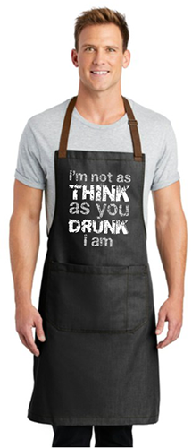 I'm Not as THINK as You DRUNK I Am Adult Apron O/S by TOOLOUD