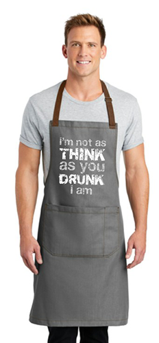 I'm Not as THINK as You DRUNK I Am Adult Apron O/S by TOOLOUD